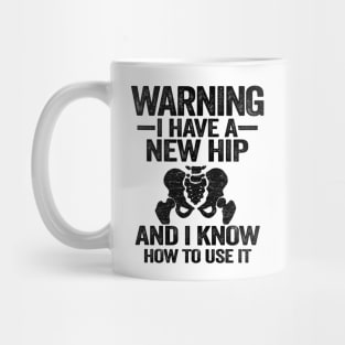 Warning I Have A New Hip Replacement Surgery Recovery Mug